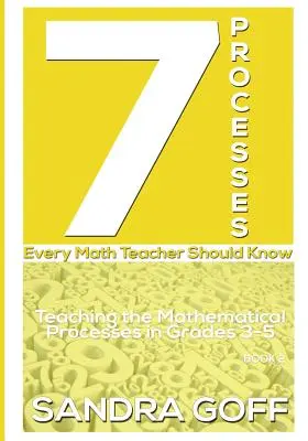 7 Procese pe care orice profesor de matematică ar trebui să le cunoască: Predarea proceselor matematice în clasele 3-5 - 7 Processes Every Math Teacher Should Know: Teaching the Mathematical Processes in Grades 3-5