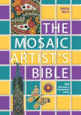 Biblia artistului de mozaic: 300 de modele tradiționale și contemporane - The Mosaic Artist's Bible: 300 Traditional and Contemporary Designs