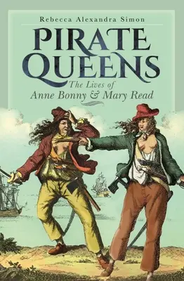 Pirate Queens: Viețile lui Anne Bonny și Mary Read - Pirate Queens: The Lives of Anne Bonny & Mary Read
