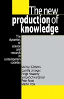 Noua producție a cunoașterii: Dinamica științei și a cercetării în societățile contemporane - The New Production of Knowledge: The Dynamics of Science and Research in Contemporary Societies