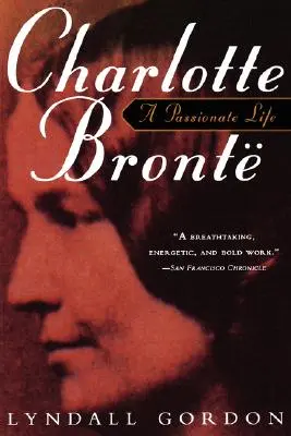 Charlotte Bronte, o viață pasională - Charlotte Bronte, a Passionate Life