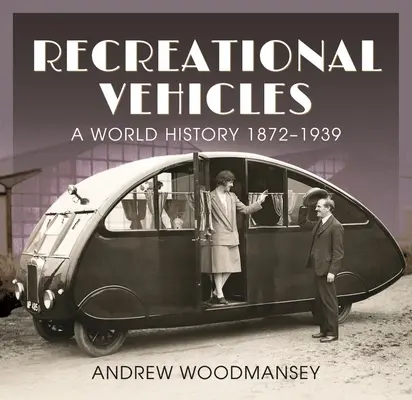 Vehicule recreaționale: O istorie mondială 1872-1939 - Recreational Vehicles: A World History 1872-1939