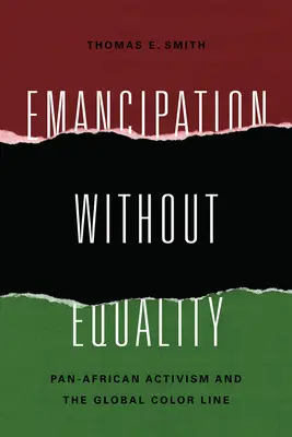 Emancipare fără egalitate: Activismul pan-african și linia globală a culorii - Emancipation without Equality: Pan-African Activism and the Global Color Line