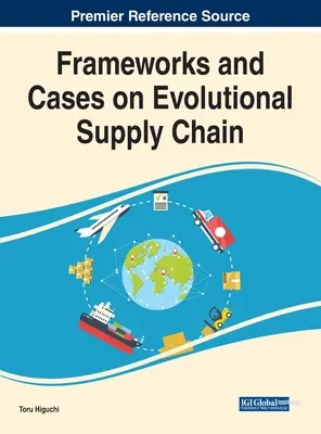 Cadre și cazuri privind lanțul de aprovizionare evolutiv - Frameworks and Cases on Evolutional Supply Chain