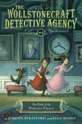 Cazul palatului periculos (Agenția de detectivi Wollstonecraft, Cartea 4) (The Case of the Perilous Palace) - The Case of the Perilous Palace (the Wollstonecraft Detective Agency, Book 4)