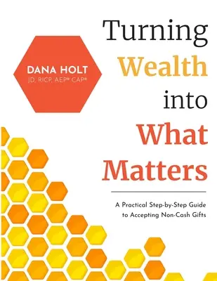 Transformarea averii în ceea ce contează: Un ghid practic pas cu pas pentru acceptarea cadourilor noncash - Turning Wealth into What Matters: A Practical Step-by-Step Guide to Accepting Non-Cash Gifts