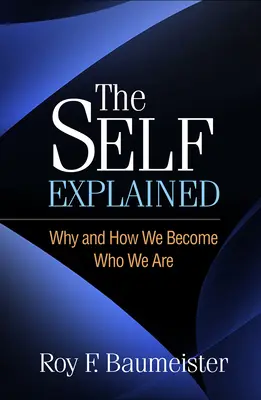 Explicarea sinelui: De ce și cum devenim cine suntem - The Self Explained: Why and How We Become Who We Are