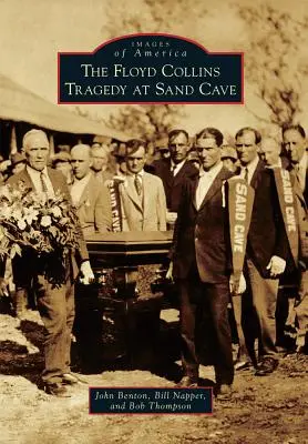 Tragedia Floyd Collins de la Sand Cave - The Floyd Collins Tragedy at Sand Cave