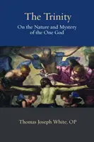 Trinitatea: Despre natura și misterul Dumnezeului unic (On the Nature and Mystery of the One God) - The Trinity: On the Nature and Mystery of the One God