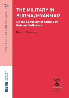 Militarii din Birmania/Myanmar: Longevitatea conducerii și influenței Tatmadaw - The Military in Burma/Myanmar: On the Longevity of Tatmadaw Rule and Influence