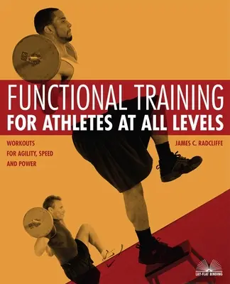 Functional Training for Athletes at All Levels: Antrenamente pentru agilitate, viteză și putere - Functional Training for Athletes at All Levels: Workouts for Agility, Speed and Power