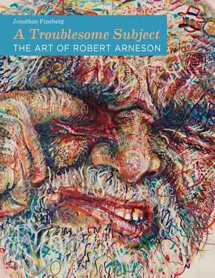 Un subiect problematic: Arta lui Robert Arneson - A Troublesome Subject: The Art of Robert Arneson