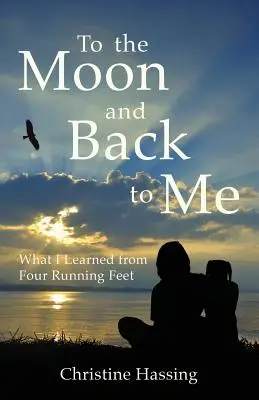 To the Moon and Back...to Me: Ce am învățat de la patru picioare alergătoare - To the Moon and Back...to Me: What I Learned from Four Running Feet