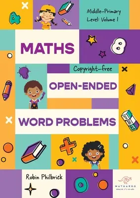 Maths Open-Ended Word Problems Middle-Primary Level: Volumul 1: Volumul 1 - Maths Open-Ended Word Problems Middle-Primary Level: Volume 1: Volume 1