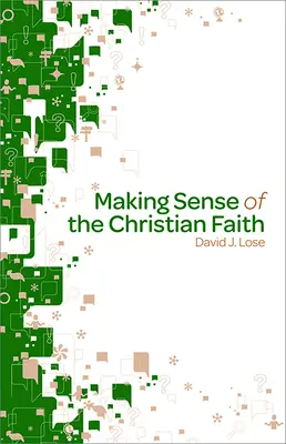 Cartea pentru participanți Making Sense of the Christian Faith - Making Sense of the Christian Faith Participant Book