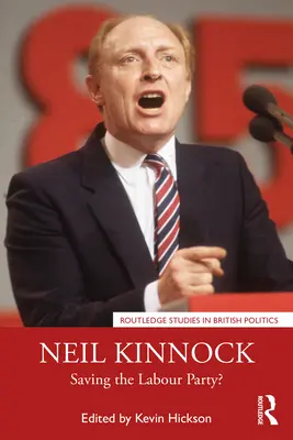 Neil Kinnock: Salvarea Partidului Laburist? - Neil Kinnock: Saving the Labour Party?