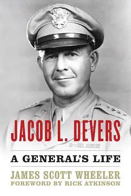 Jacob L. Devers: Viața unui general - Jacob L. Devers: A General's Life