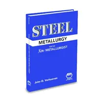 Metalurgia oțelului pentru nemetalurgiști - Steel Metallurgy for the Non-Metallurgist