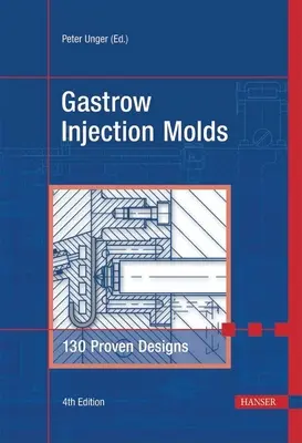 Gastrow Injection Molds 4e: 130 de modele dovedite - Gastrow Injection Molds 4e: 130 Proven Designs