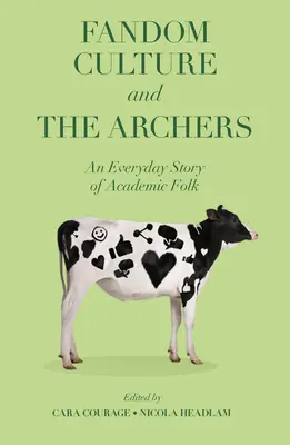 Fandom Culture and the Archers: O poveste de zi cu zi a oamenilor de știință - Fandom Culture and the Archers: An Everyday Story of Academic Folk