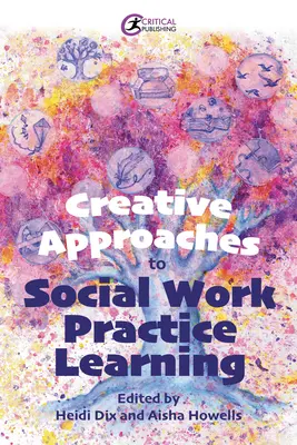 Abordări creative ale învățării practicii în asistența socială - Creative Approaches to Social Work Practice Learning
