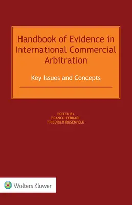 Manual de probe în arbitrajul comercial internațional: Aspecte și concepte cheie - Handbook of Evidence in International Commercial Arbitration: Key Issues and Concepts