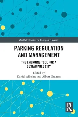 Reglementarea și gestionarea parcărilor: Instrumentul emergent pentru un oraș durabil - Parking Regulation and Management: The Emerging Tool for a Sustainable City