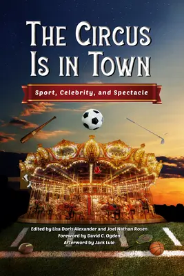 Circul este în oraș: sport, celebritate și spectacol - Circus Is in Town: Sport, Celebrity, and Spectacle