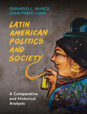 Politica și societatea latino-americană: O analiză comparativă și istorică - Latin American Politics and Society: A Comparative and Historical Analysis