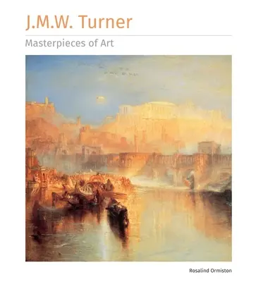 J.M.W. Turner: Capodopere ale artei - J.M.W. Turner Masterpieces of Art