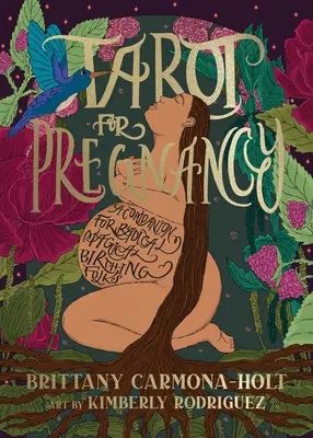 Tarot pentru sarcină: Un companion pentru oamenii radicali și magici care nasc (A Companion for Radical Magical Birthing Folks) - Tarot for Pregnancy: A Companion for Radical Magical Birthing Folks