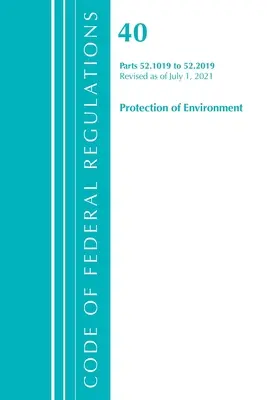 Code of Federal Regulations, Title 40 Protection of the Environment 52.1019-52.2019, revizuit la 1 iulie 2021 - Code of Federal Regulations, Title 40 Protection of the Environment 52.1019-52.2019, Revised as of July 1, 2021