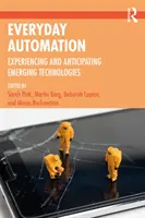 Automatizarea cotidiană: Experimentarea și anticiparea tehnologiilor emergente - Everyday Automation: Experiencing and Anticipating Emerging Technologies