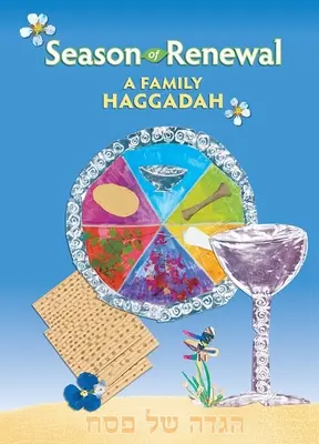 Sezonul reînnoirii: O Hagadah de familie - Season of Renewal: A Family Haggadah