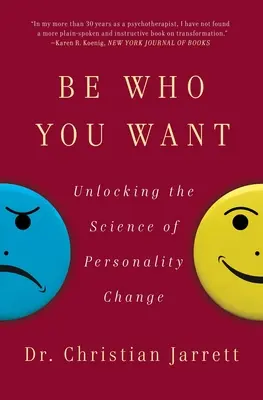 Fii cine vrei: Descoperirea științei schimbării personalității - Be Who You Want: Unlocking the Science of Personality Change
