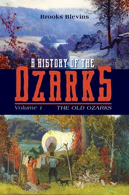 O istorie a Ozarks, volumul 1: Ozarks vechivolumul 1 - A History of the Ozarks, Volume 1: The Old Ozarksvolume 1