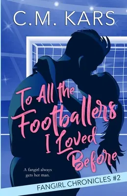 To All the Footballers I Loved Before (Pentru toți fotbaliștii pe care i-am iubit înainte) - To All the Footballers I Loved Before