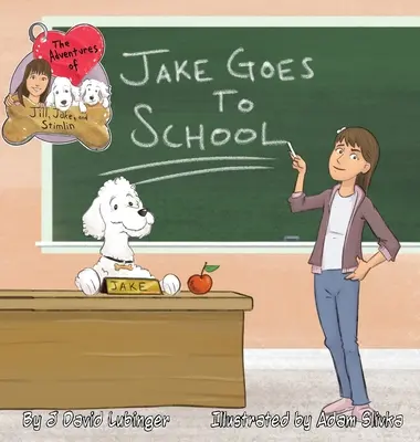 Aventurile lui Jill, Jake și Stimlin: Jake merge la școală - The Adventures of Jill, Jake, and Stimlin: Jake Goes To School