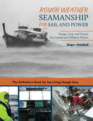 Rough Weather Seamanship for Sail and Power: Design, echipament și tactici pentru apele de coastă și în larg - Rough Weather Seamanship for Sail and Power: Design, Gear, and Tactics for Coastal and Offshore Waters