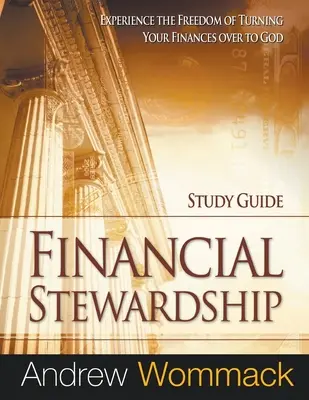 Ghid de studiu privind administrarea financiară: Experimentează libertatea de a-ți preda finanțele lui Dumnezeu - Financial Stewardship Study Guide: Experience the Freedom of Turning Your Finances Over to God