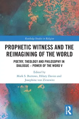 Mărturia profetică și reimaginarea lumii: Poezia, teologia și filosofia în dialog - Puterea cuvântului V - Prophetic Witness and the Reimagining of the World: Poetry, Theology and Philosophy in Dialogue- Power of the Word V