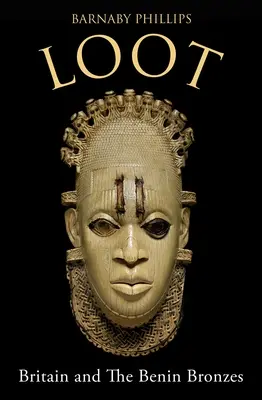 Loot: Marea Britanie și bronzurile din Benin - Loot: Britain and the Benin Bronzes