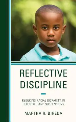 Reflective Discipline: Reducerea disparităților rasiale în sesizări și suspendări - Reflective Discipline: Reducing Racial Disparity in Referrals and Suspensions