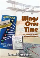Wings Over Time - 100 de ani de suveniruri ale companiilor aeriene - Wings Over Time - 100 Years of Airline Memorabilia