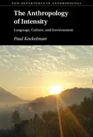 Antropologia intensității: Limbă, cultură și mediu - The Anthropology of Intensity: Language, Culture, and Environment