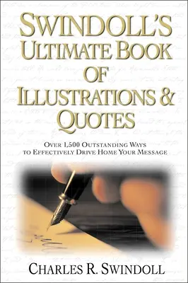 Swindoll's Ultimate Book of Illustrations and Quotes: Peste 1.500 de moduri de a transmite eficient mesajul dumneavoastră - Swindoll's Ultimate Book of Illustrations and Quotes: Over 1,500 Ways to Effectively Drive Home Your Message