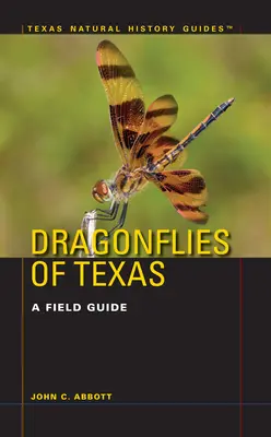 Libelulele din Texas: Un ghid de teren - Dragonflies of Texas: A Field Guide