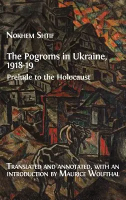 Pogromurile din Ucraina, 1918-19: Preludiu la Holocaust - The Pogroms in Ukraine, 1918-19: Prelude to the Holocaust
