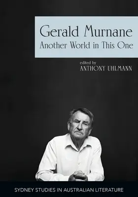 Gerald Murnane: O altă lume în aceasta - Gerald Murnane: Another World in This One