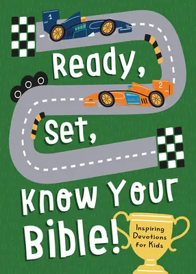 Gata, pe locuri, cunoaște-ți Biblia! Devoțiuni pline de inspirație pentru copii - Ready, Set, Know Your Bible!: Inspiring Devotions for Kids